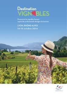 Destination Vignobles aura lieu les 14 et 15 octobre 2014 à Lyon Destination Vignobles aura lieu les 14 et 15 octobre 2014 à Lyon
