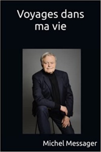 Michel Messager : "Voyages dans ma vie", un livre pour se souvenir Michel Messager : "Voyages dans ma vie", un livre pour se souvenir