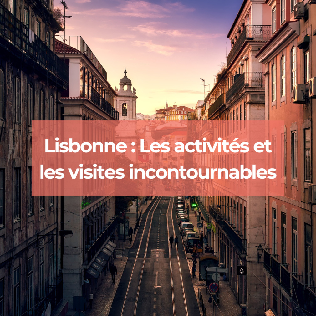 Que faire et visiter à Lisbonne