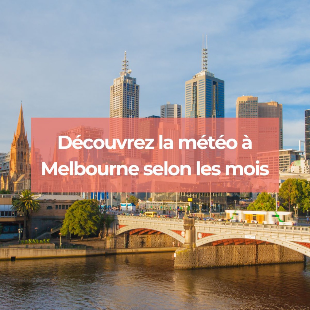 Découvrez la météo à Melbourne selon les mois