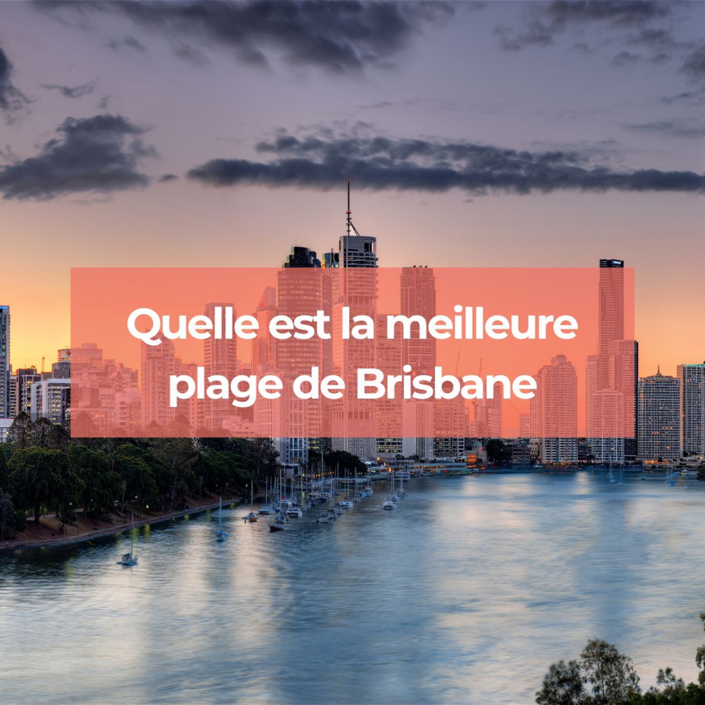 Quelle est la meilleure plage de Brisbane ? Quelle est la meilleure plage de Brisbane ?