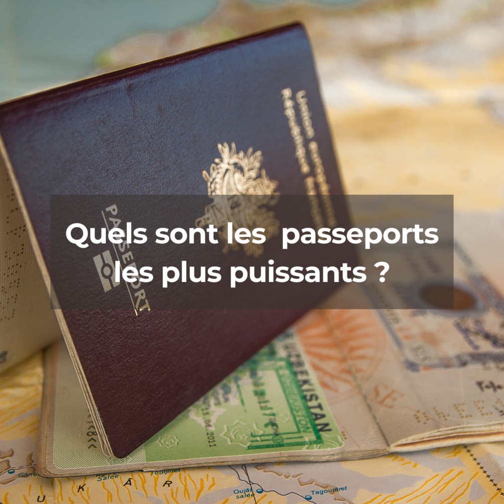 Quels sont les  passeports les plus puissants ?