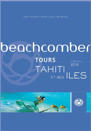Beachcomber Tours publie sa brochure Tahiti et ses Îles 2015 - DR Beachcomber Tours publie sa brochure Tahiti et ses Îles 2015 - DR