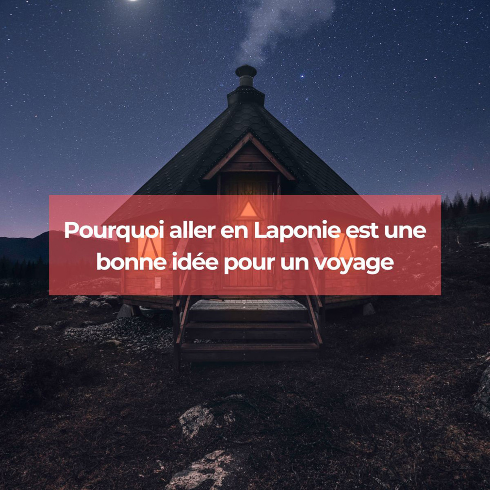 Pourquoi aller en Laponie est-il une bonne idée pour un voyage ? Pourquoi aller en Laponie est-il une bonne idée pour un voyage ?
