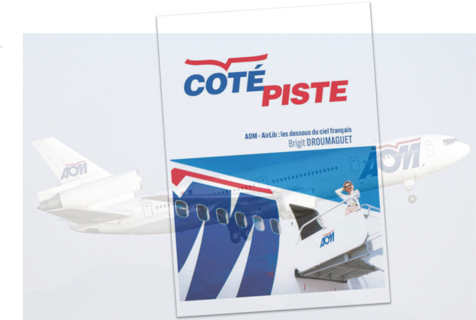 Le livre "Côté piste" : AOM Air Liberté, les dessous du ciel français - DR