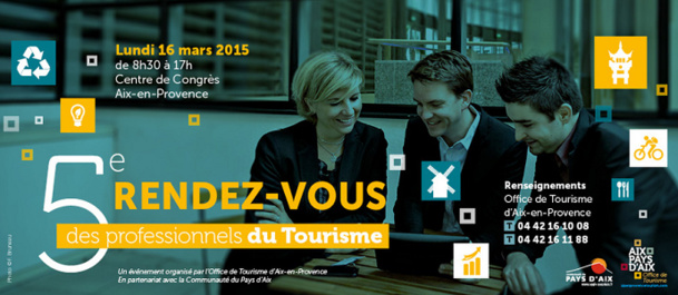 La 5e édition du Rendez-Vous des Professionnels du Tourisme est programmée pour lundi 16 mars 2015 à Aix-en-Provence - DR La 5e édition du Rendez-Vous des Professionnels du Tourisme est programmée pour lundi 16 mars 2015 à Aix-en-Provence - DR