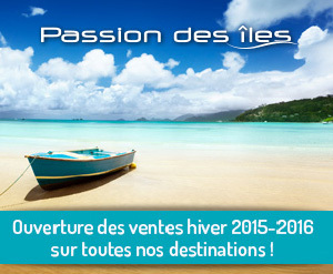 Passion des îles ouvre ses ventes hiver 2015/2016