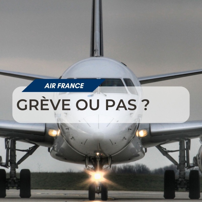 Air France : Grève pendant les vacances ou pas ? © Mehdi Air France : Grève pendant les vacances ou pas ? © Mehdi