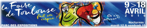 La Foire de Toulouse fait son cirque du 9 au 18 avril 2016 - DR La Foire de Toulouse fait son cirque du 9 au 18 avril 2016 - DR