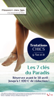 Passion des îles lance les "Tentations Chics" jusqu'au 30 avril 2016 Passion des îles lance les "Tentations Chics" jusqu'au 30 avril 2016