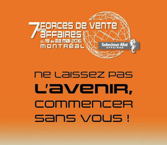 Selectour Afat : les Forces de vente affaires auront lieu à Montréal Selectour Afat : les Forces de vente affaires auront lieu à Montréal