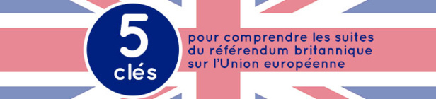 Brexit : le Quai d'Orsay revient sur les suites données au référendum