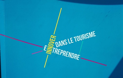 Entreprendre et innover dans le tourisme : nouvelle édition en juin 2018