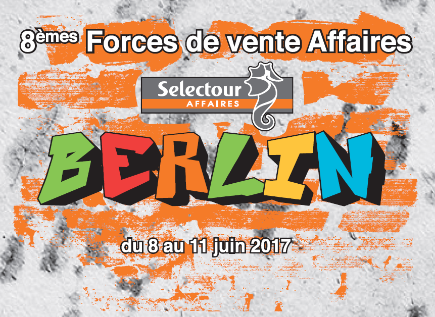 Selectour : les 8e Forces de Vente Affaires débutent jeudi 8 juin 2017 à Berlin