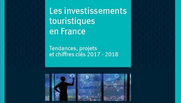 L'édition 2018 du Tableau de bord des investissement touristiques en France : tendances, projets et chiffres clés 2017 - 2018 - DR