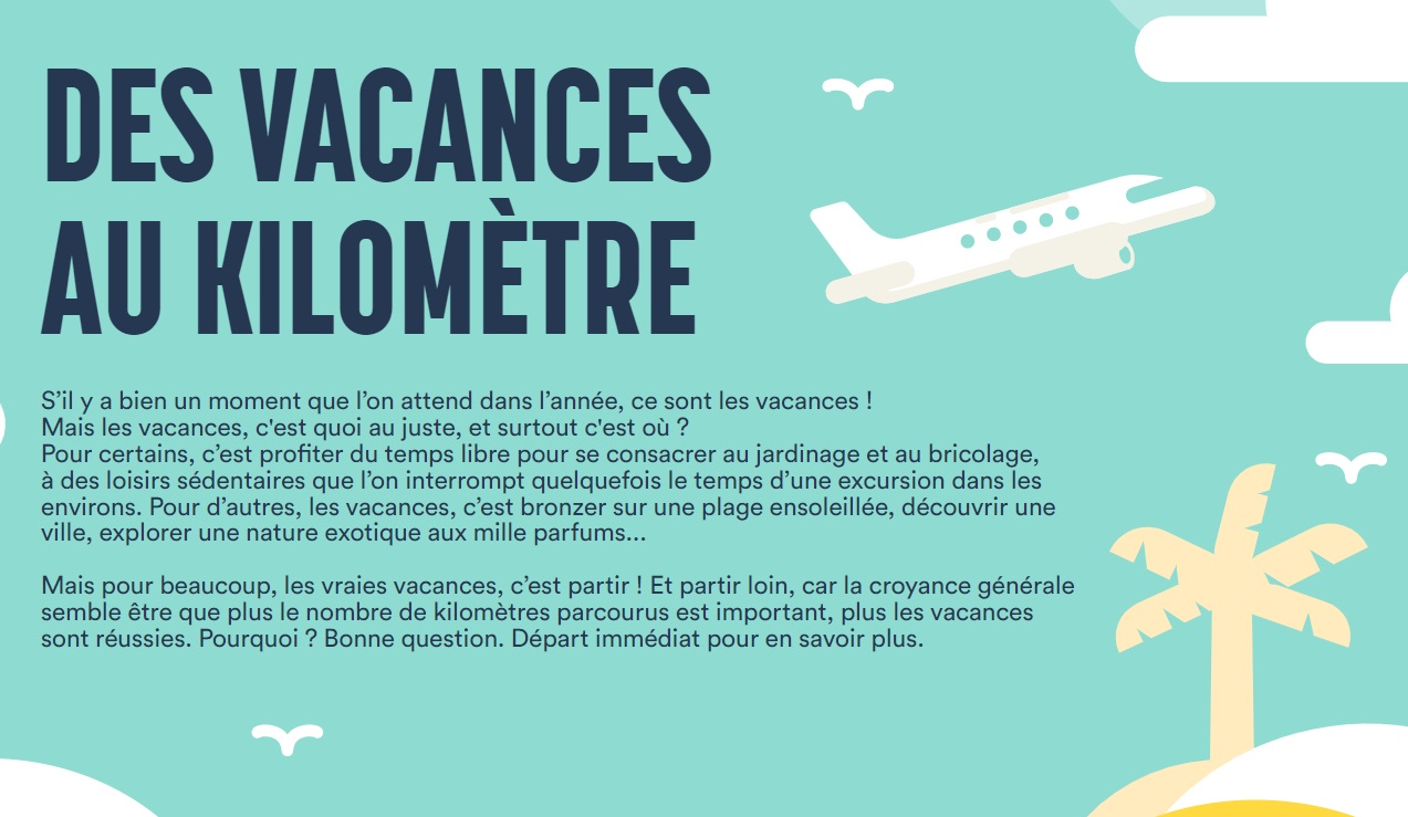 Sans surprise évidemment : elle recommande de favoriser les transports les moins polluants. Quand à l'avion, l'ADEME rappelle qu'un Paris-Les Îles Canaries et un Paris-Venise par an représente plus d’1 tonne de CO2 soit un an de chauffage d'un petit logement.