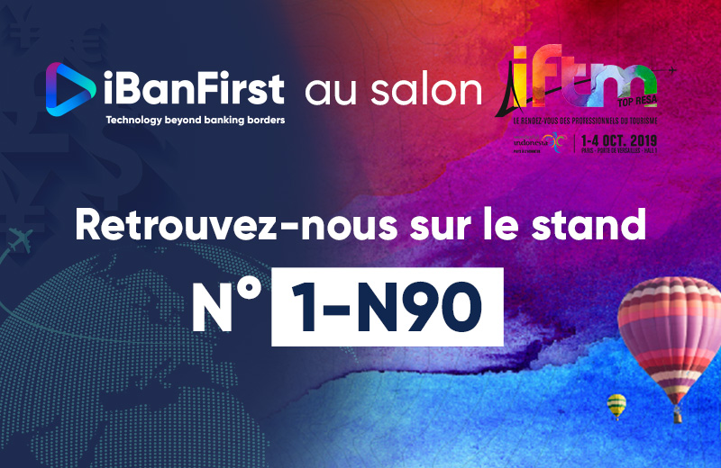 Retrouvez iBanFirst, le partenaire de paiement des acteurs du tourisme, à l’IFTM Top Résa 2019 (Stand N90)