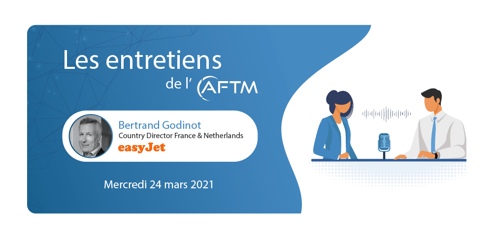 Bertrand Godinot (easyJet) invité des entretiens AFTM