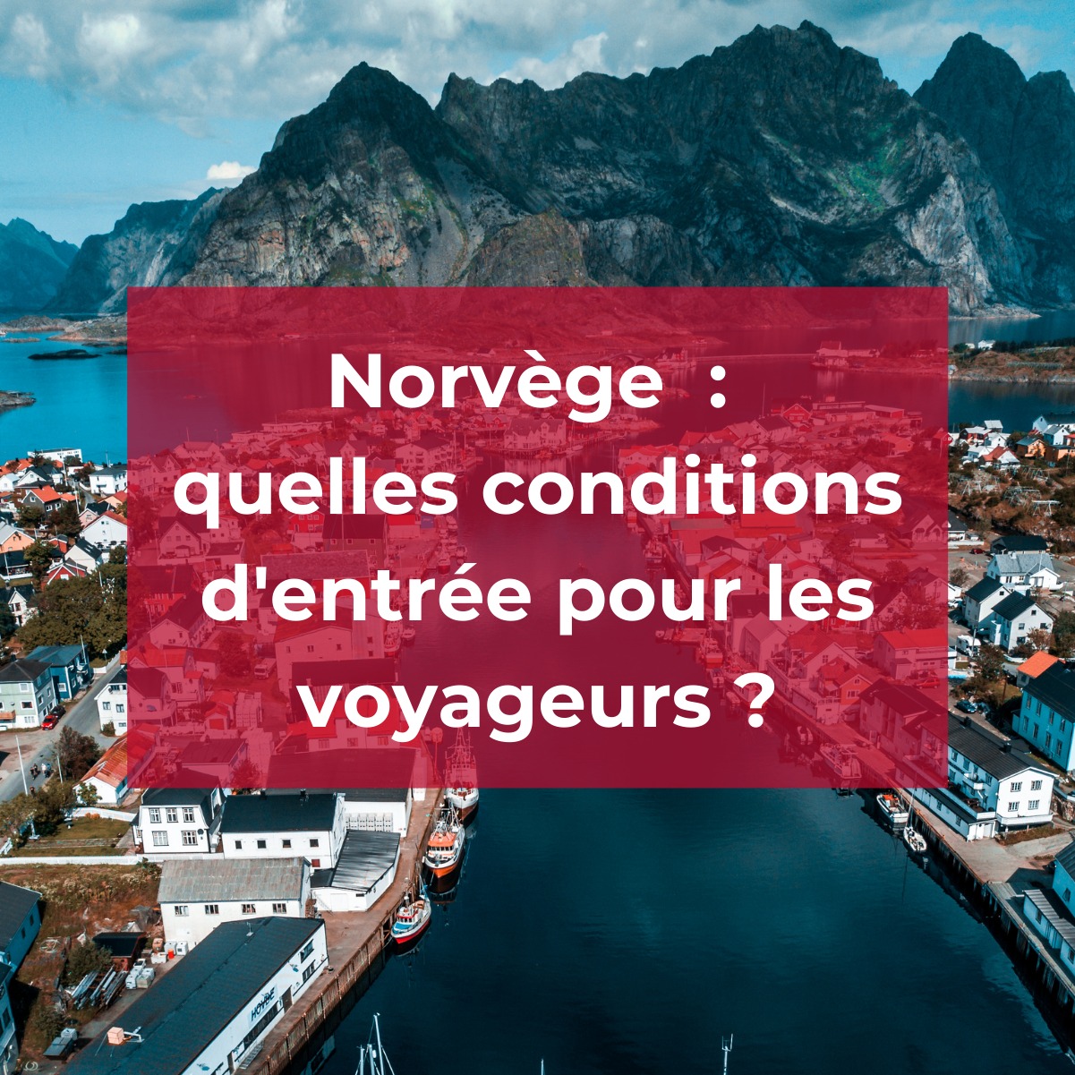 Quelles sont les conditions d'entrée pour un voyage en Norvège ? - Photo DR