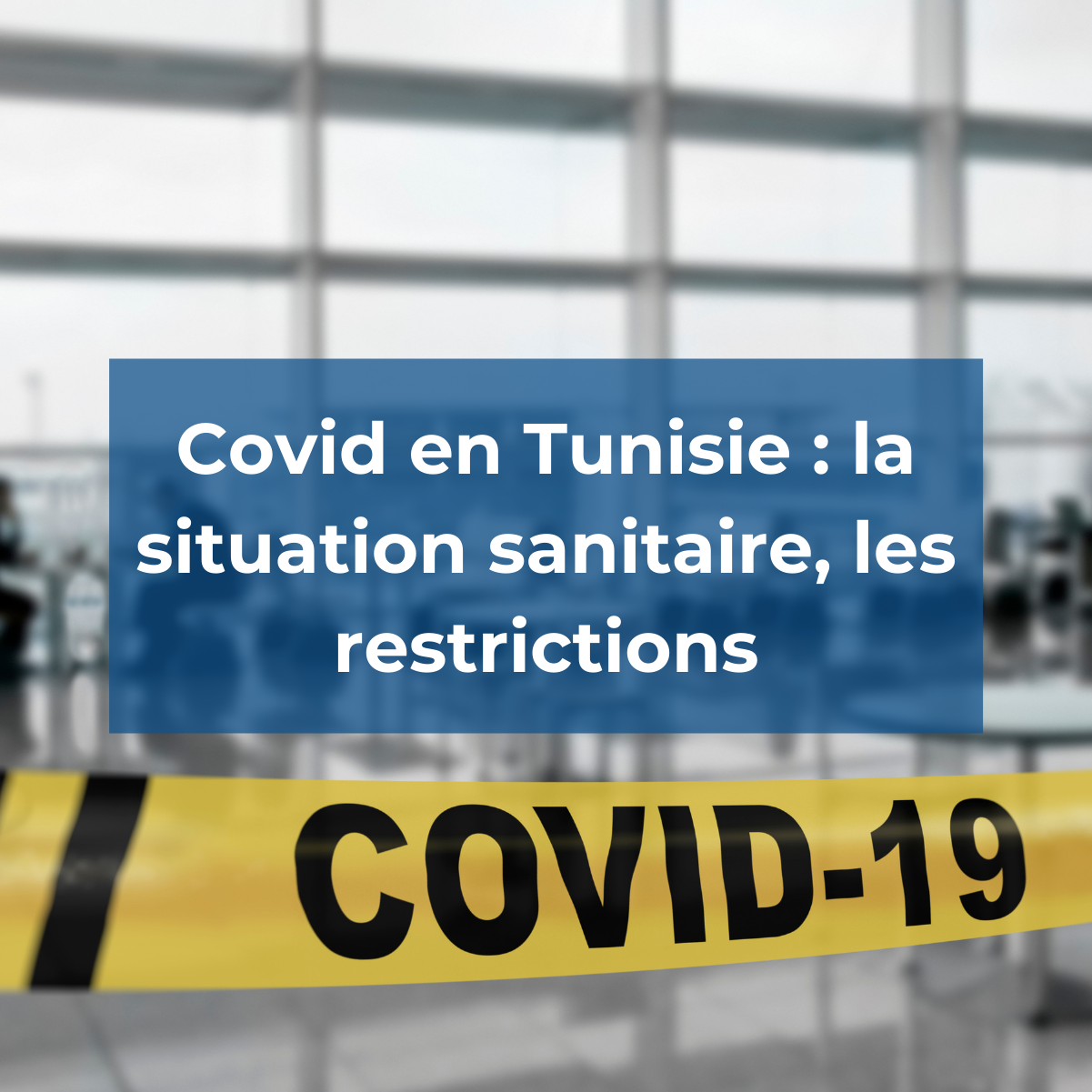 Retrouvez les actualités sur la situation du Covid en Tunisie