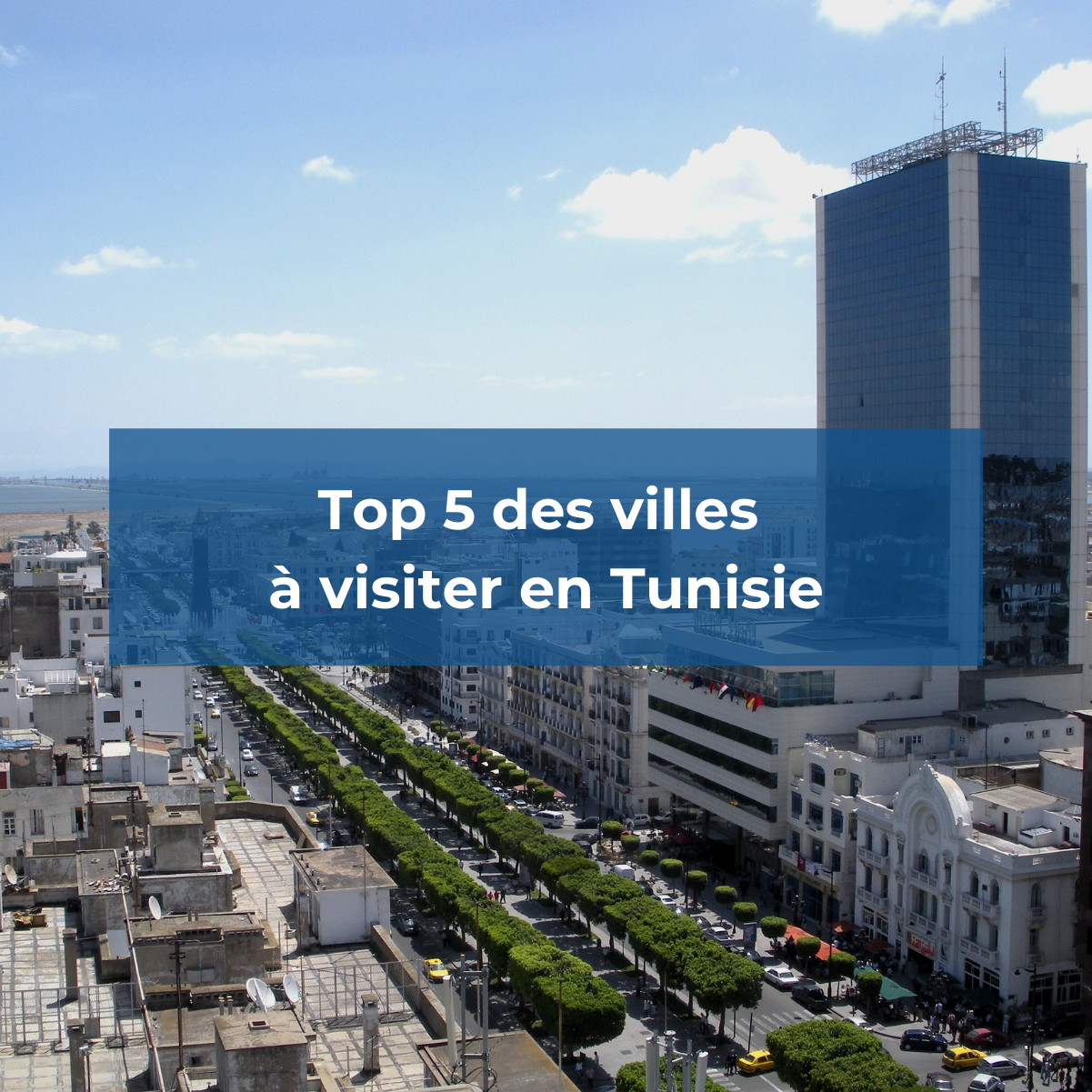 Top 5 des villes à visiter en Tunisie