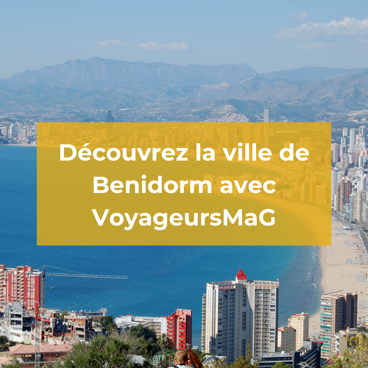 Benidorm : une destination populaire sur la Costa Blanca