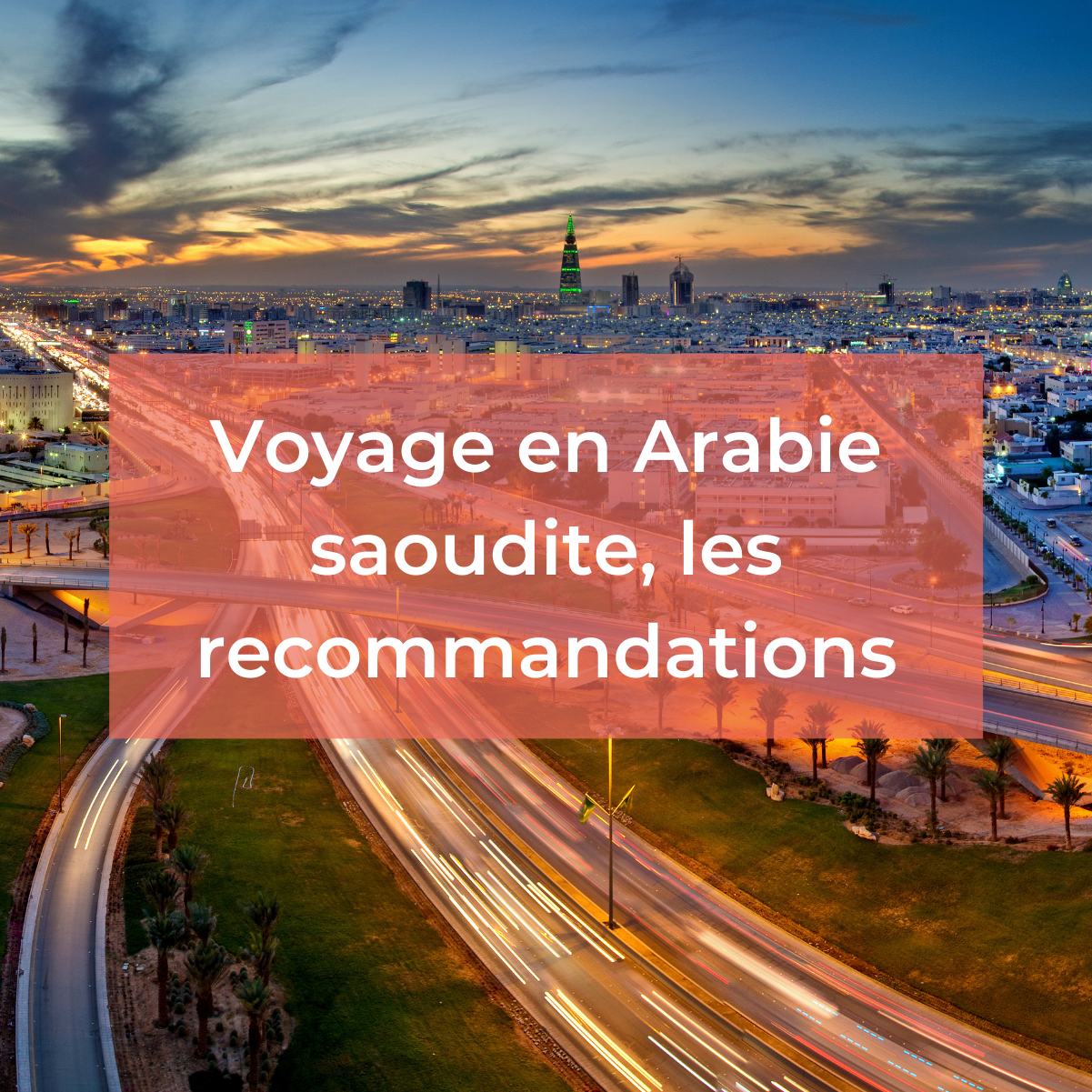 Voyage en Arabie saoudite : informations utiles