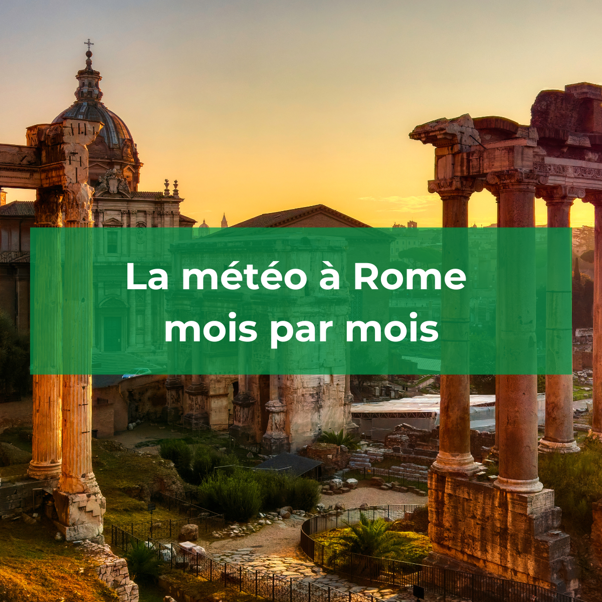 La météo à Rome mois par mois La météo à Rome mois par mois