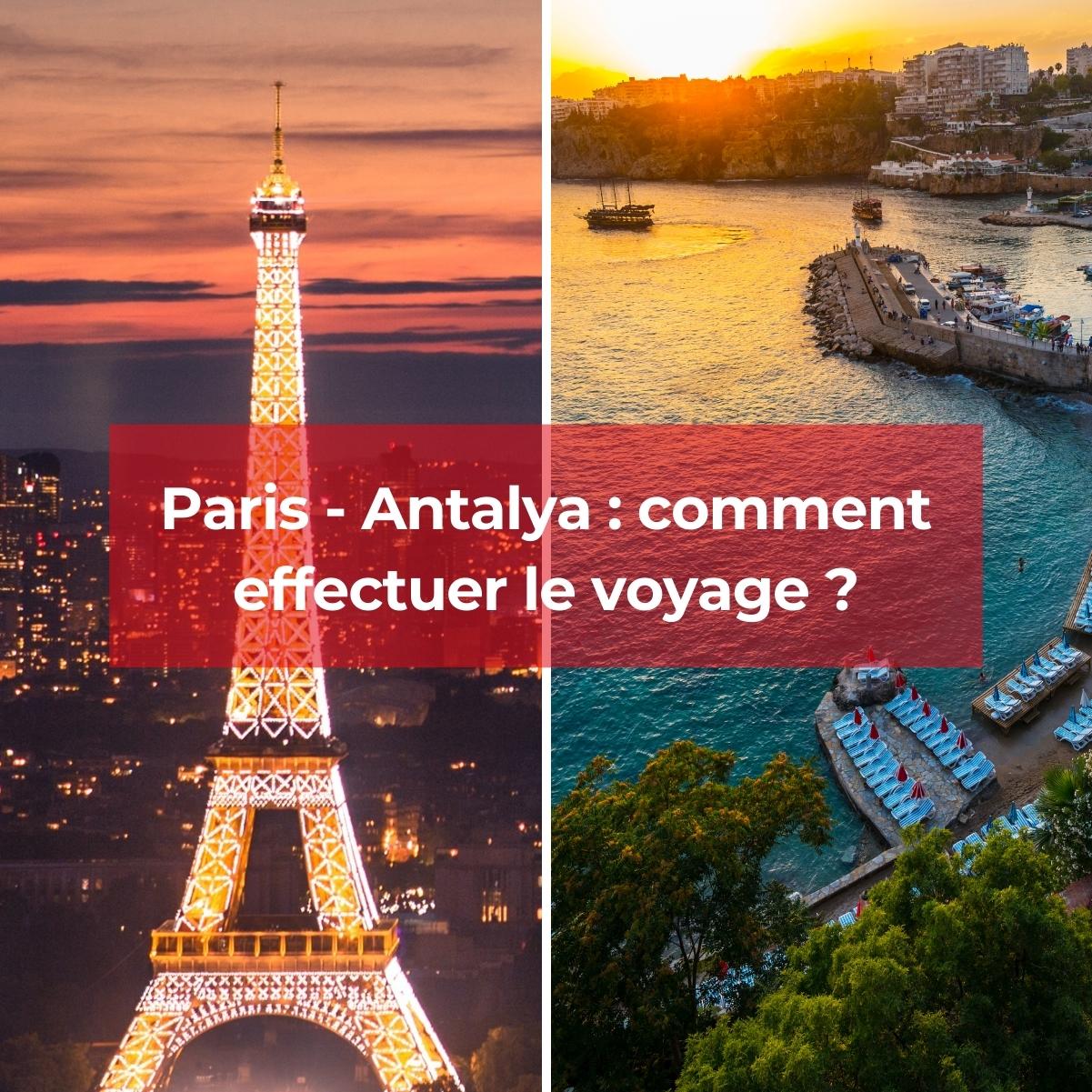 Comment voyager de Paris à Antalya dans les meilleures conditions ?