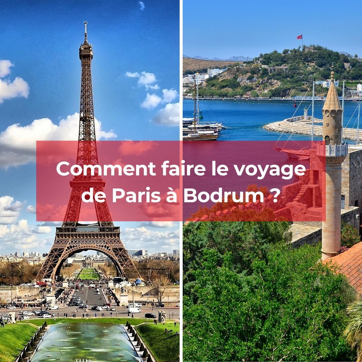 Voyager de Paris à Bodrum : Tout ce qu’il faut savoir pour bien vous préparer Voyager de Paris à Bodrum : Tout ce qu’il faut savoir pour bien vous préparer
