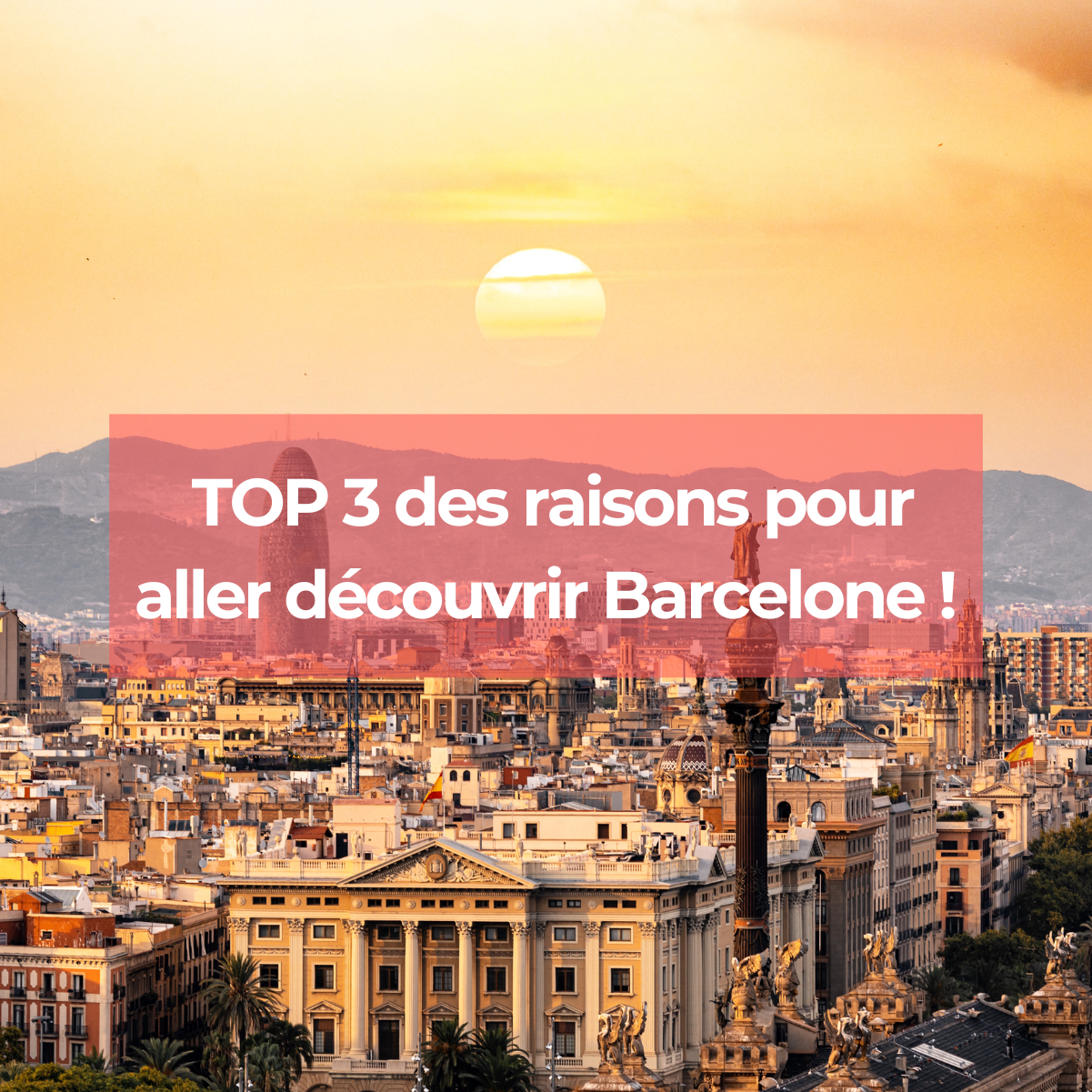 VOYAGE BARCELONE : TOP 3 des raisons pour aller découvrir la capitale catalane !