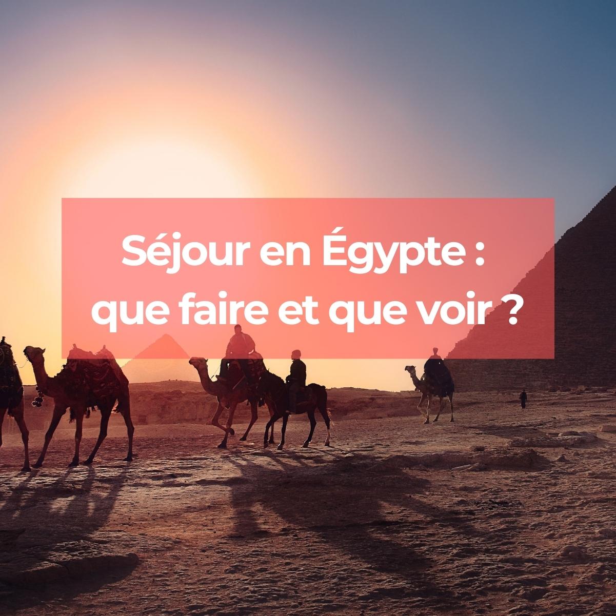 Préparez votre séjour en Egypte : Monuments et visites incontournables, découvertes, météo...