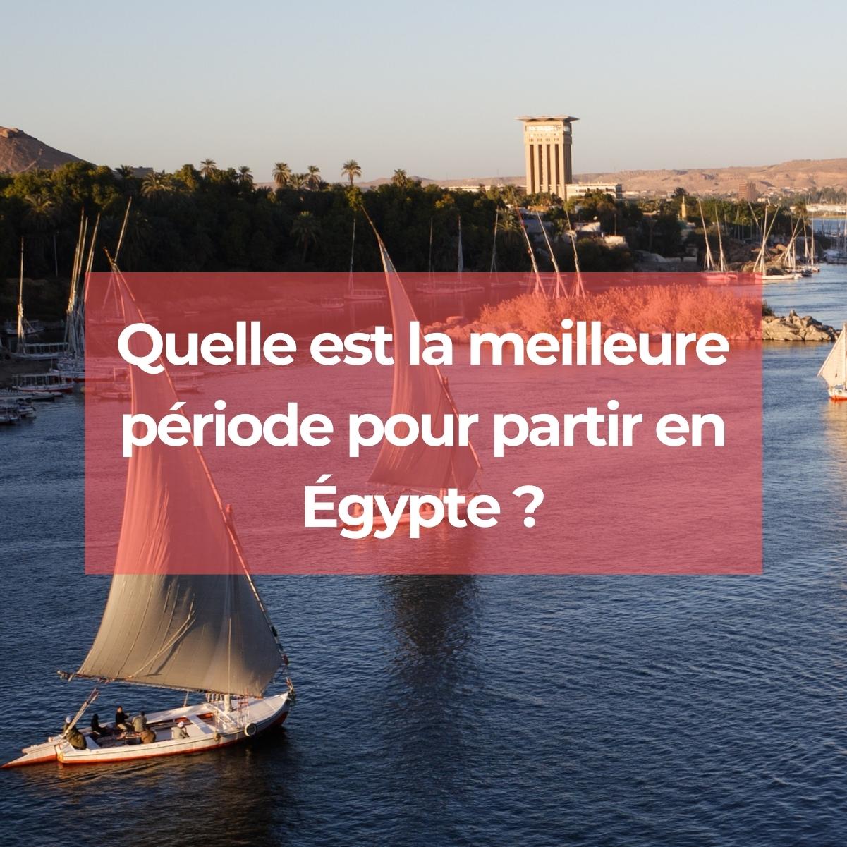 Quelle est la meilleure période pour partir en Égypte ?