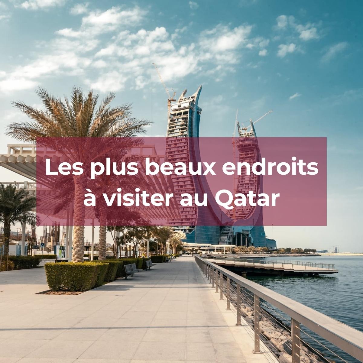 Les plus beaux endroits à visiter au Qatar