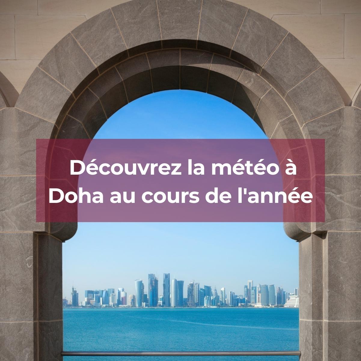 Découvrez la météo à Doha au cours de l'année