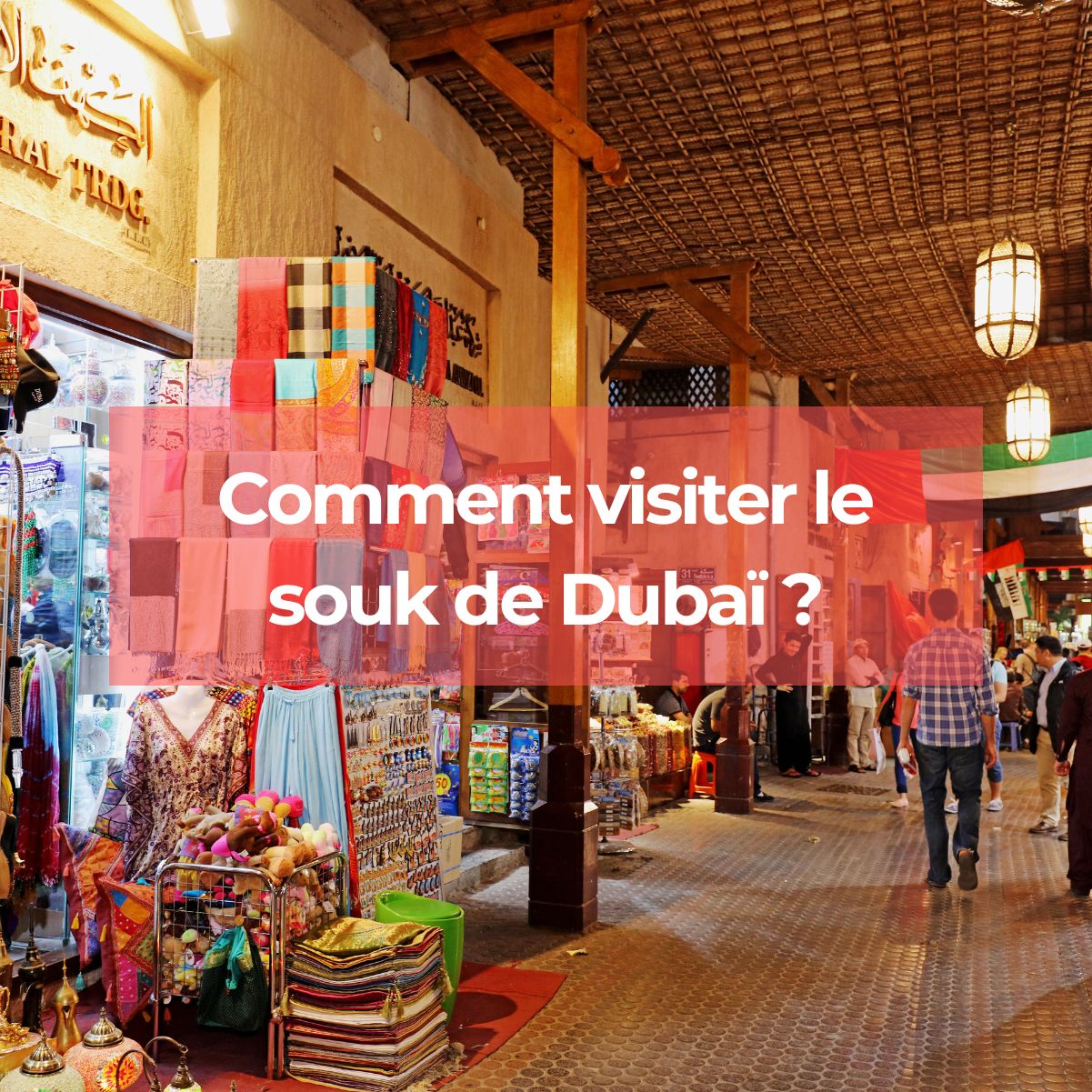 Comment visiter le souk de Dubaï ?