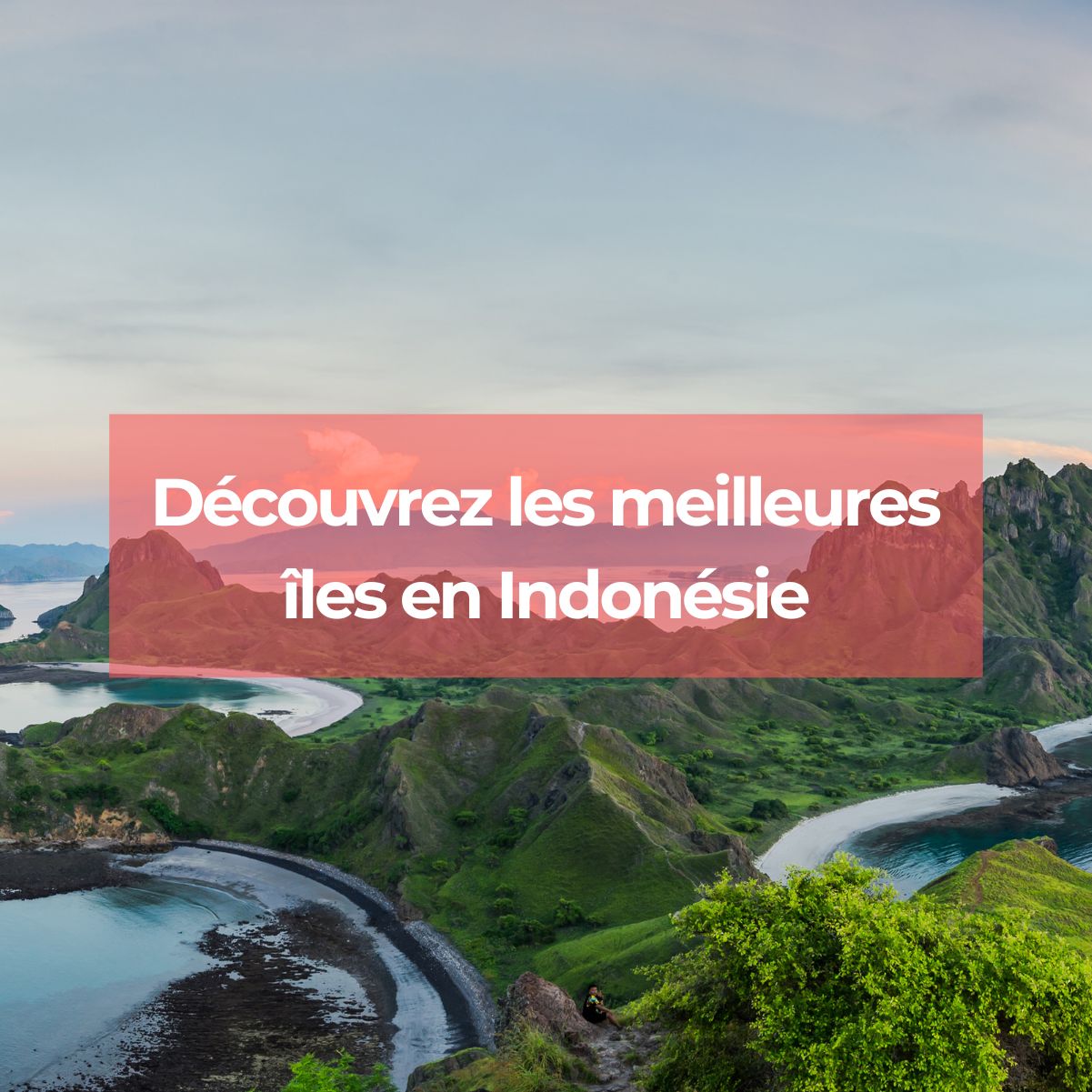 Découvrez les îles en Indonésie pour un voyage inoubliable !