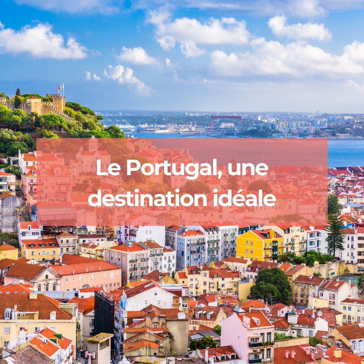 Le Portugal, destination idéale pour des vacances inoubliables