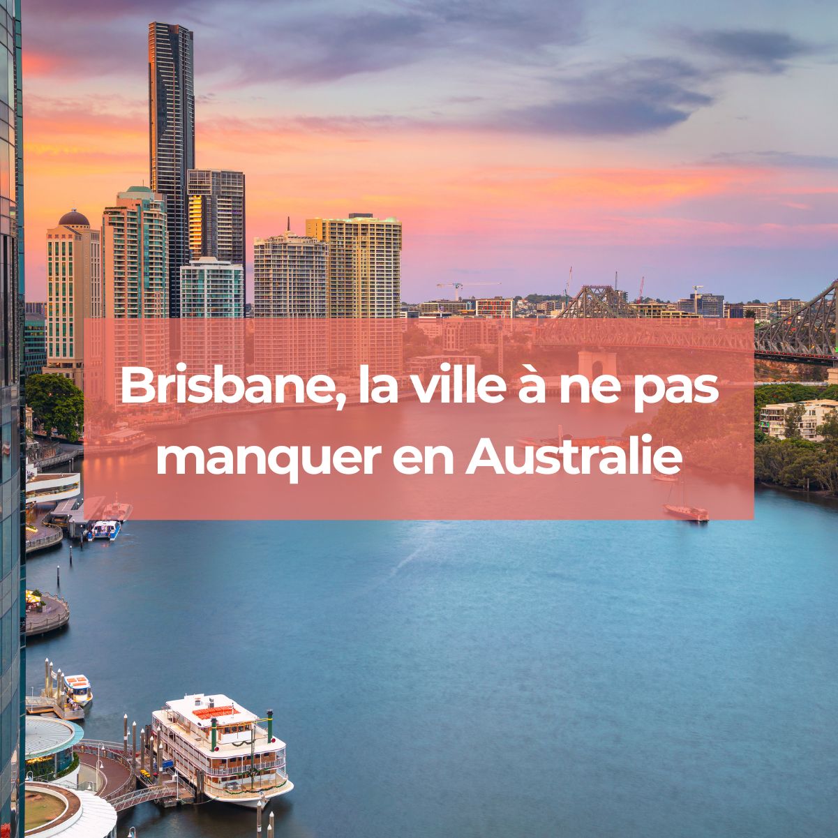 Brisbane, la ville à ne pas manquer en Australie Brisbane, la ville à ne pas manquer en Australie