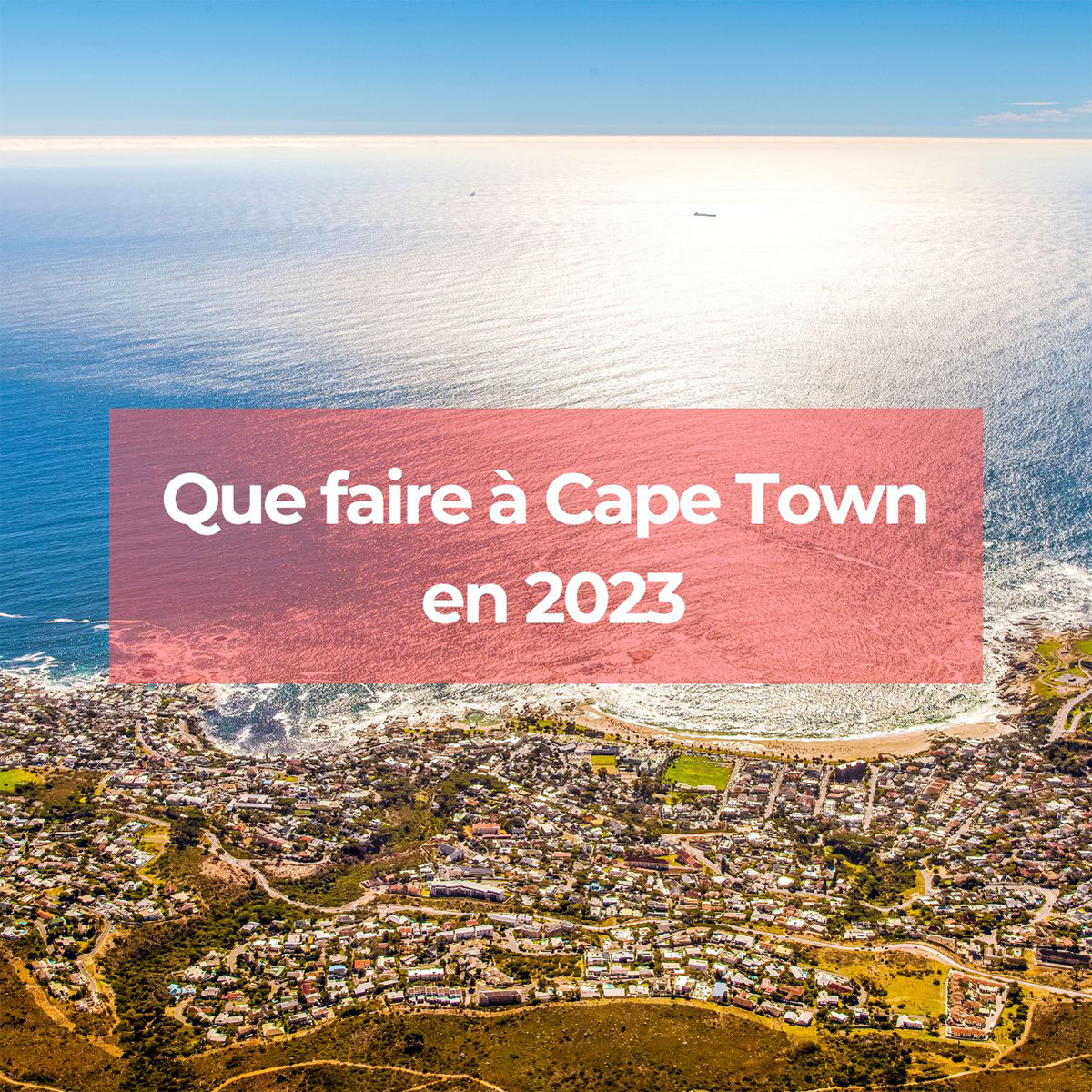 Que faire à Cape Town en 2023 ?