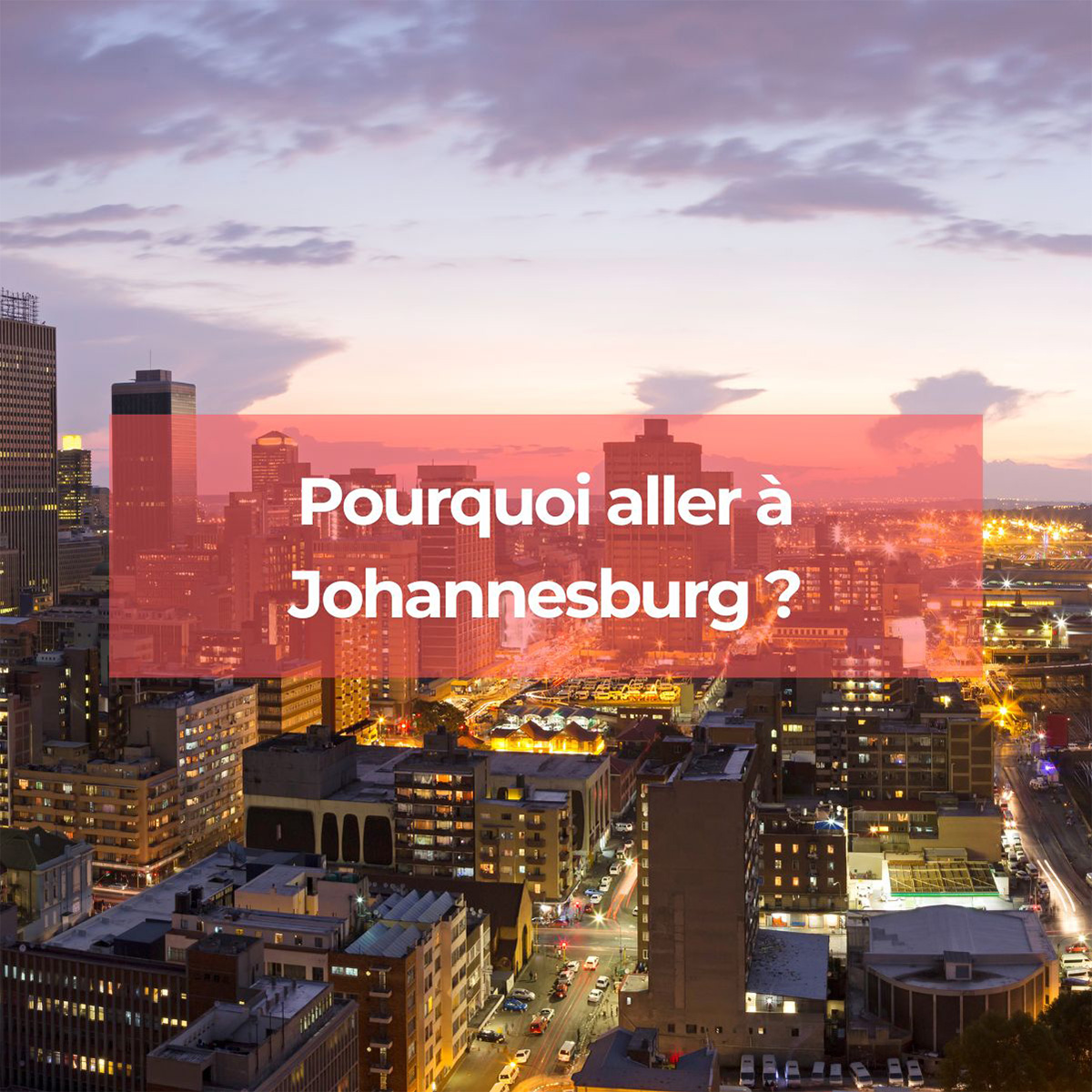 Pourquoi aller à Johannesburg lors de votre voyage en Afrique du Sud ? Pourquoi aller à Johannesburg lors de votre voyage en Afrique du Sud ?