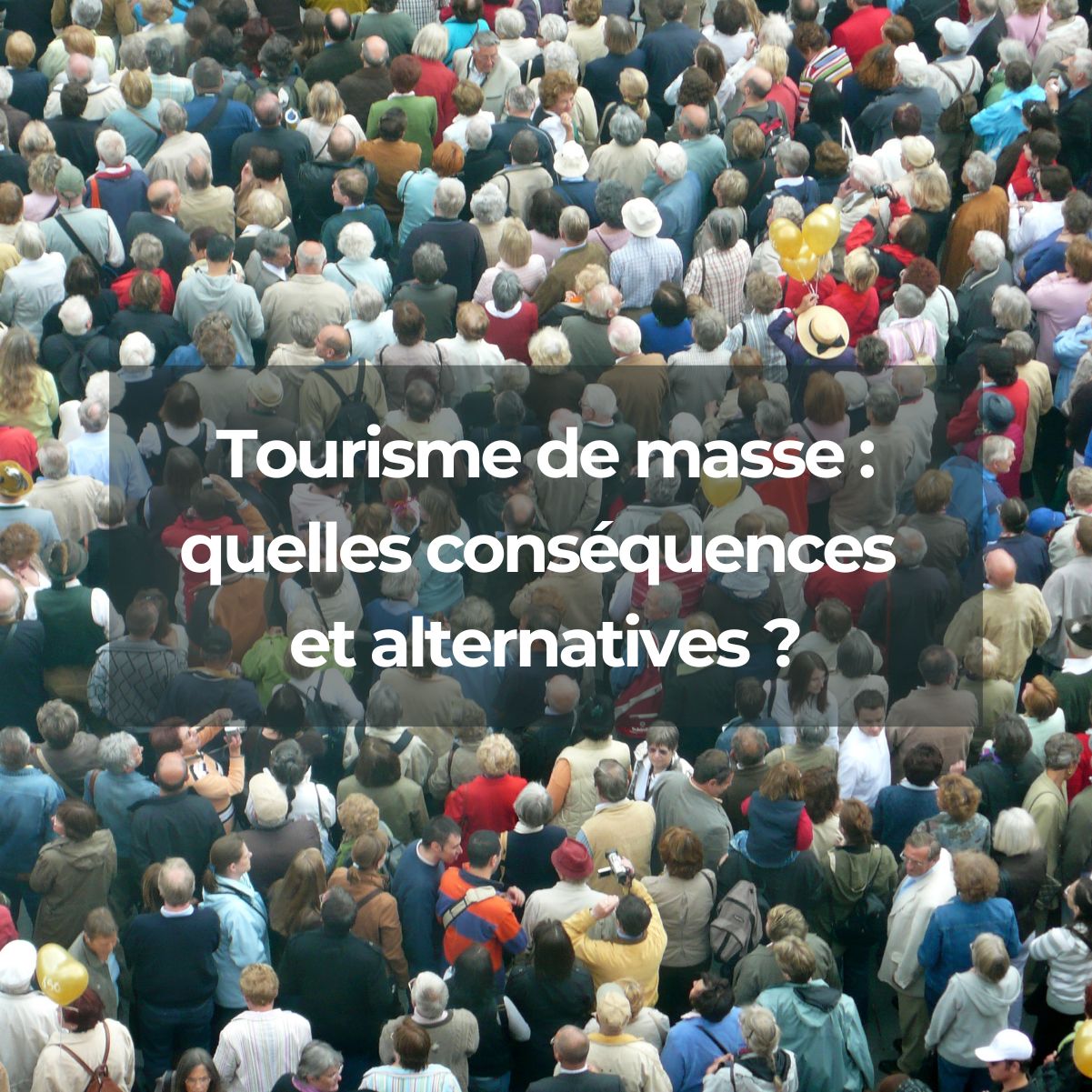 Tourisme de masse : impacts et alternatives