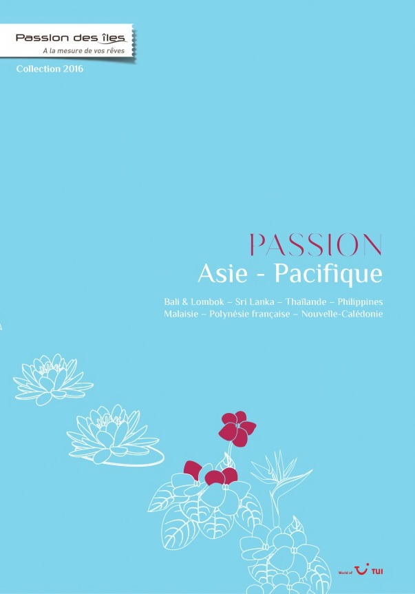 Caraïbes, Océan indien, Pacifique : Passion des îles édite ses brochures 2016 Caraïbes, Océan indien, Pacifique : Passion des îles édite ses brochures 2016