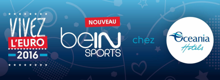 Euro 2016 : les chaînes beIN Sports disponibles dans les chambres d'Oceania Hotels