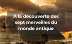 Connaissez-vous les 7 merveilles du monde antique ?