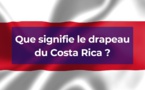 Quelle est la signification du drapeau du Costa Rica ?