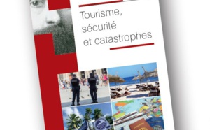 L'ouvrage "Tourisme, sécurité et catastrophes" vient de paraître