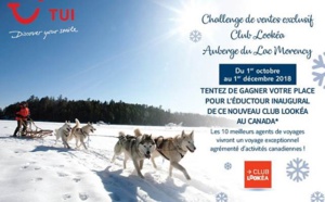 TUI : un challenge des ventes sur le nouveau Club Lookéa au Canada TUI : un challenge des ventes sur le nouveau Club Lookéa au Canada