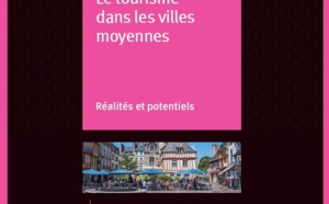 Atout France publie un livre sur la réalité du tourisme dans les villes moyennes