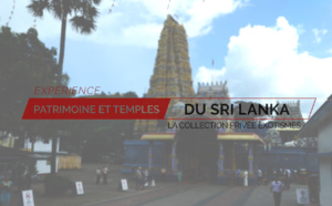 Expérience Patrimoine et Temples du Sri Lanka - Exotismes Collection Privée
